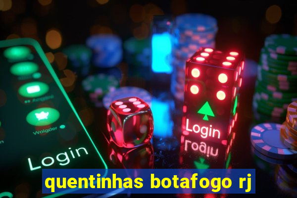 quentinhas botafogo rj